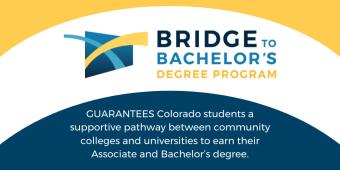 Bridge to Bachelor's degree program guarantees colorado students a supportive pathway between community colleges and universities to earn their associate and bachelor's degree