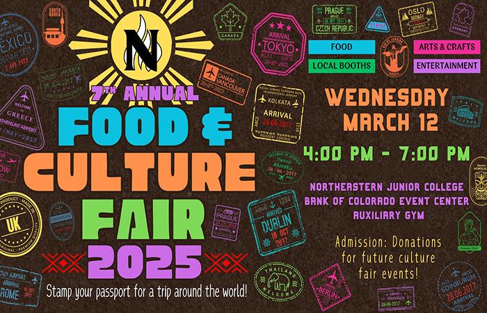 7th Annual Food & Culture Fair 2025 Stamp your passport for a trip around the world! Wednesday March 12 4pm-7pm. Northeastern Junior College Bank of Colorado Event Center Auxiliary gym. Admission: Donations for future culture fair events!